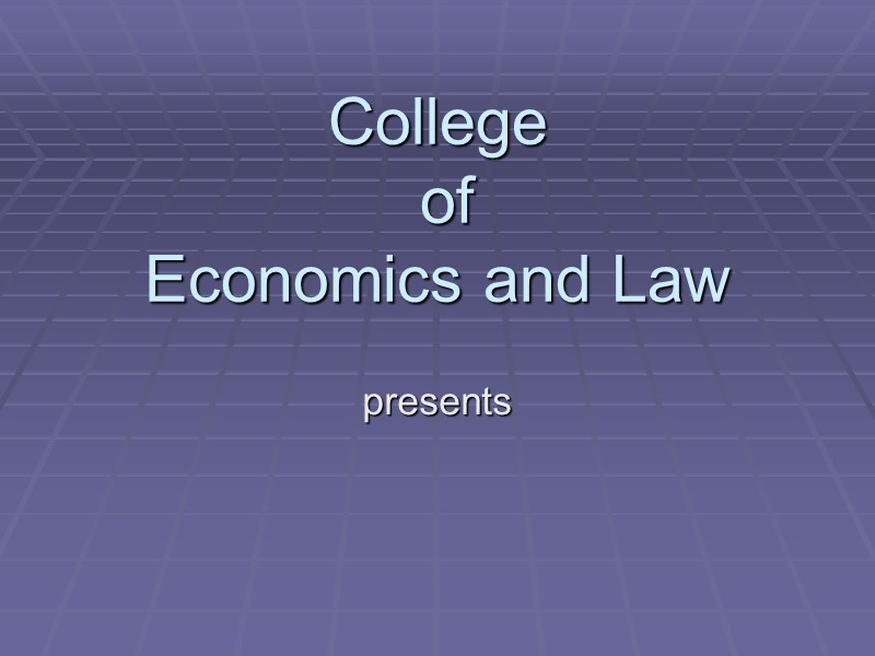 College  of  Economics and Law presents